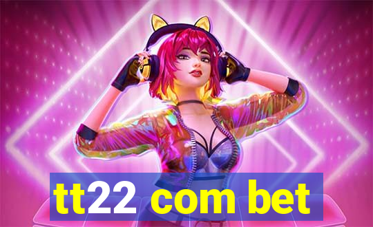 tt22 com bet